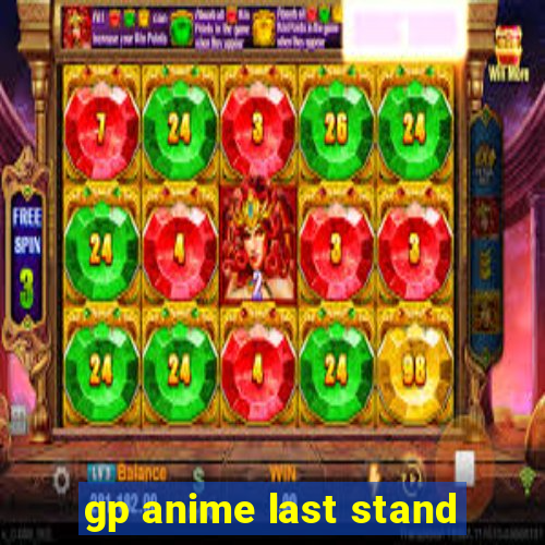 gp anime last stand