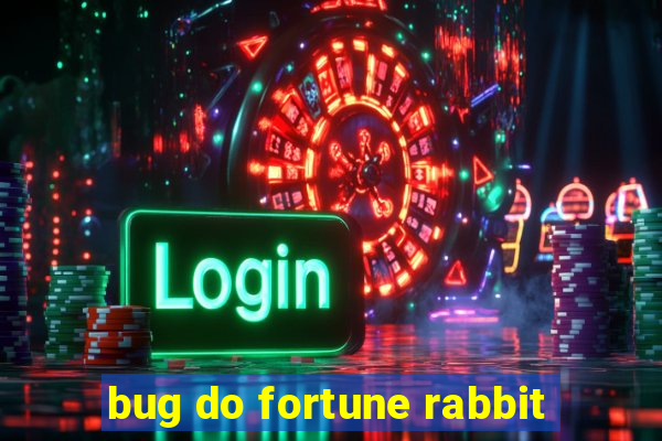 bug do fortune rabbit