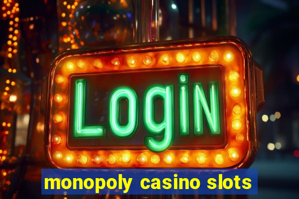 monopoly casino slots