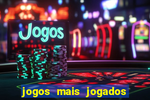 jogos mais jogados no mundo online