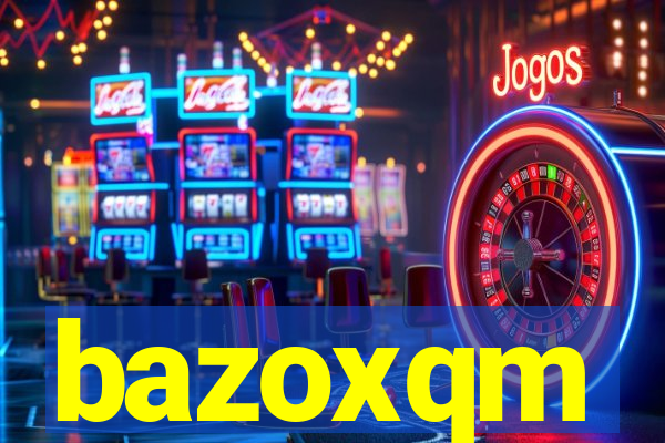 bazoxqm