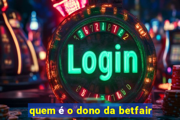 quem é o dono da betfair