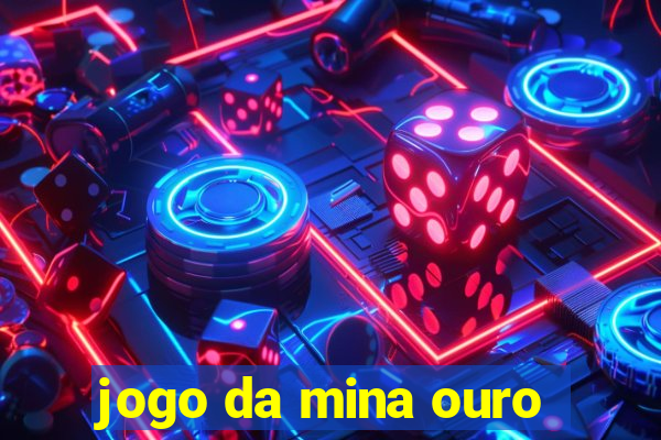 jogo da mina ouro