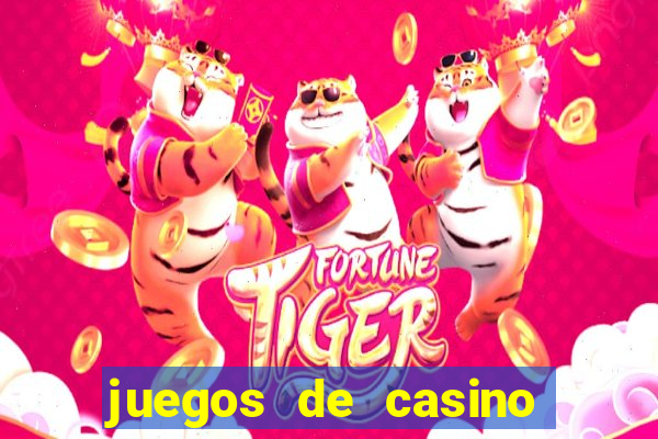 juegos de casino dinero real