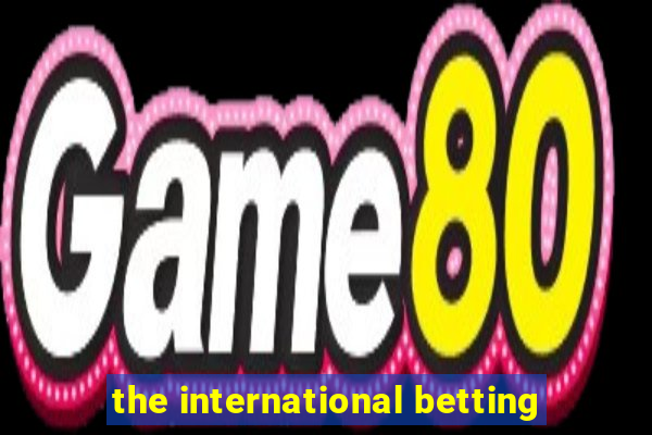 the international betting