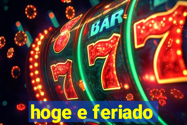 hoge e feriado