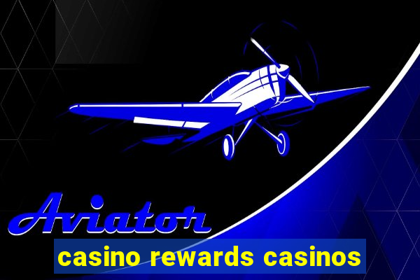 casino rewards casinos