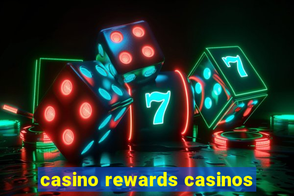 casino rewards casinos