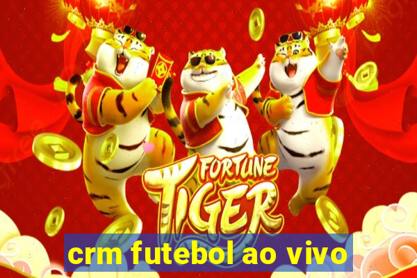 crm futebol ao vivo