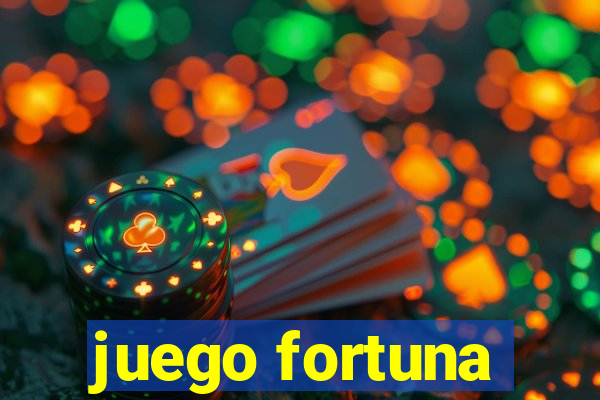 juego fortuna