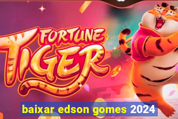 baixar edson gomes 2024