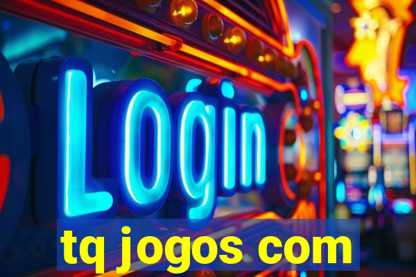 tq jogos com