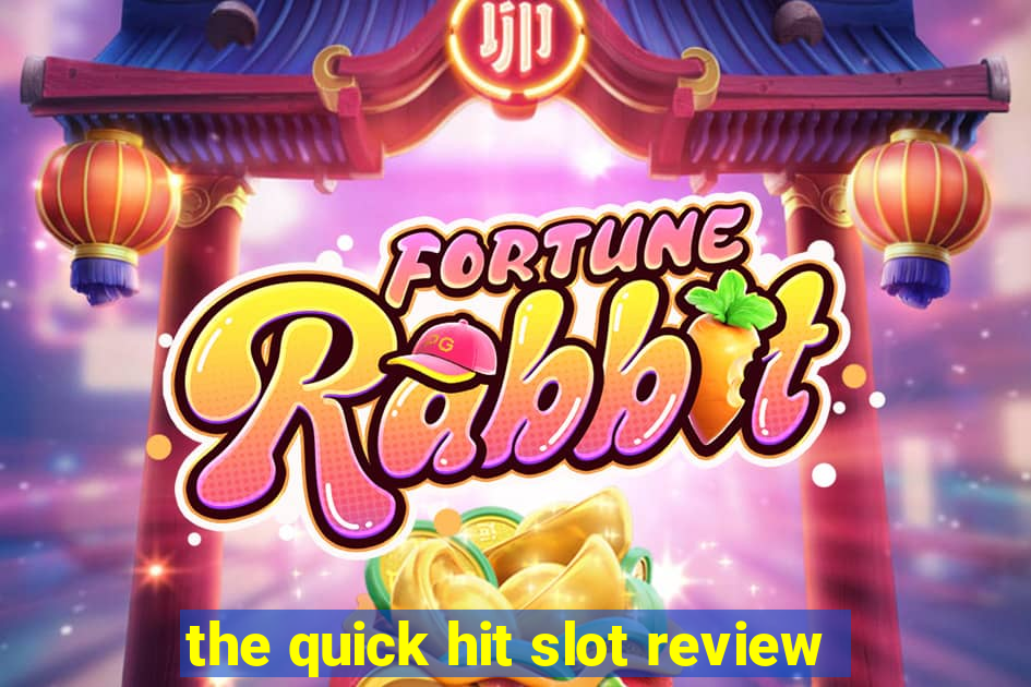 the quick hit slot review