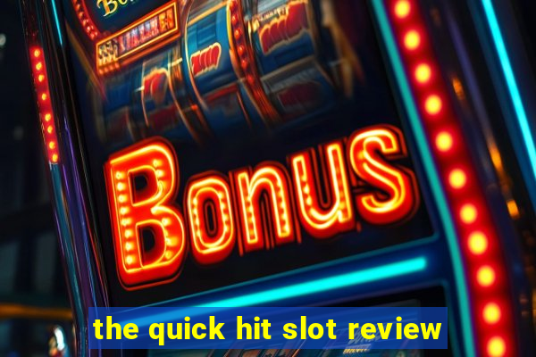 the quick hit slot review