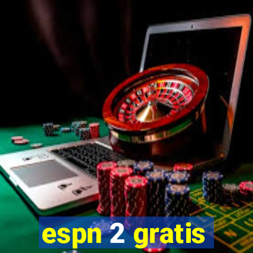 espn 2 gratis