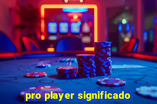 pro player significado