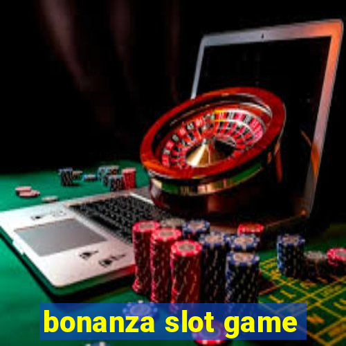 bonanza slot game