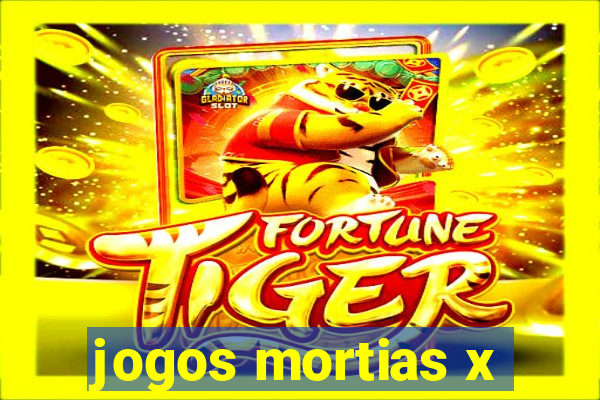 jogos mortias x