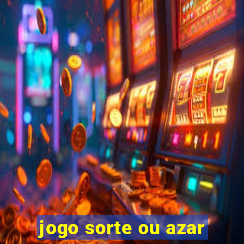 jogo sorte ou azar