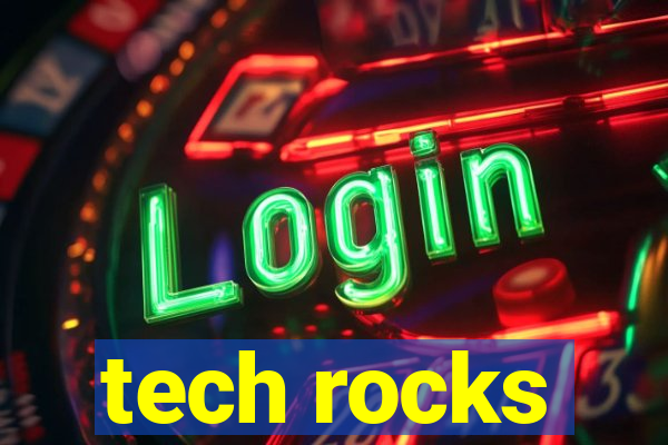 tech rocks