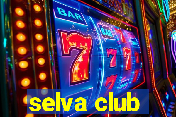 selva club