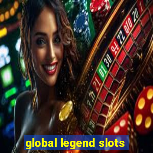 global legend slots