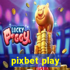 pixbet play