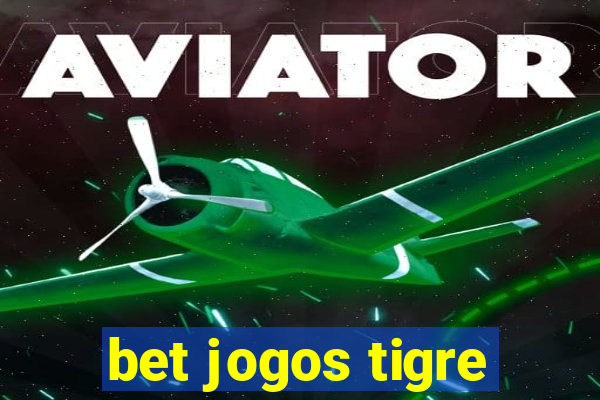 bet jogos tigre