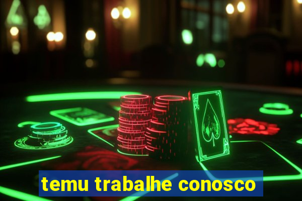 temu trabalhe conosco