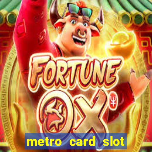 metro card slot 777 club game