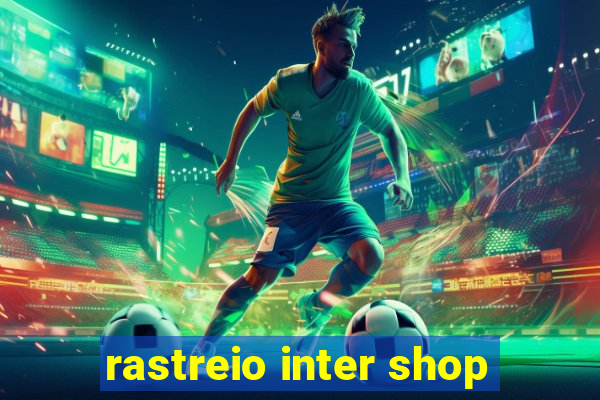 rastreio inter shop