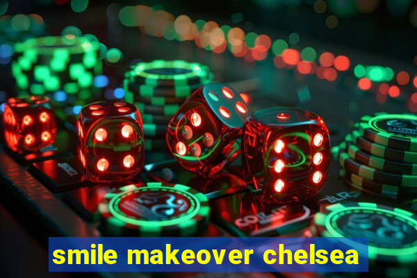 smile makeover chelsea