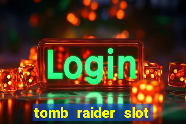 tomb raider slot machine review