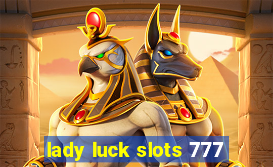 lady luck slots 777