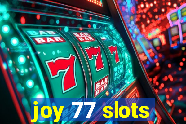 joy 77 slots