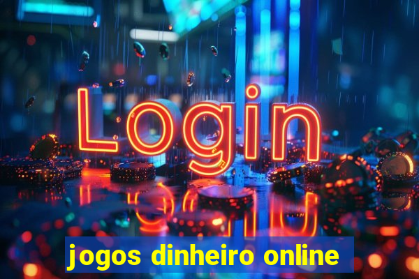 jogos dinheiro online