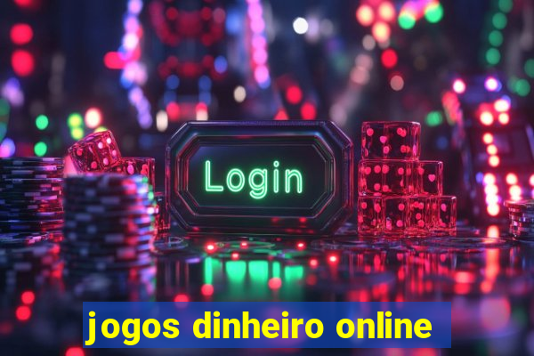 jogos dinheiro online