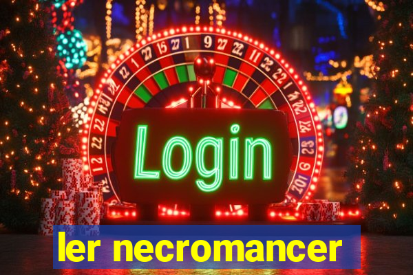 ler necromancer