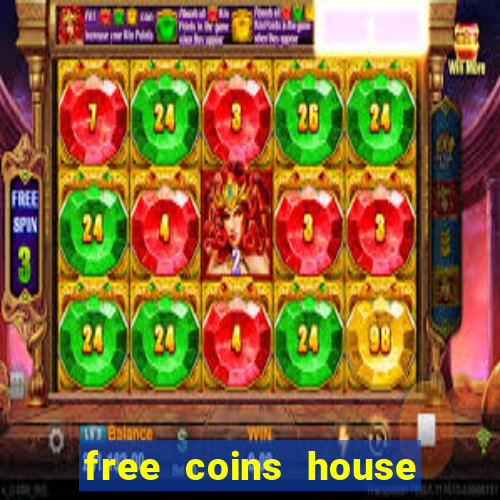 free coins house of fun