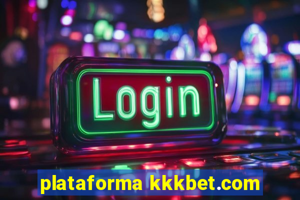 plataforma kkkbet.com