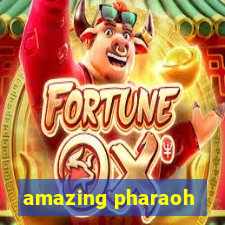 amazing pharaoh