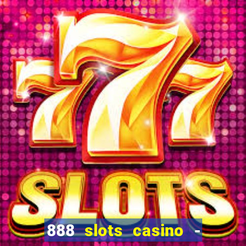 888 slots casino - ca?a níquel