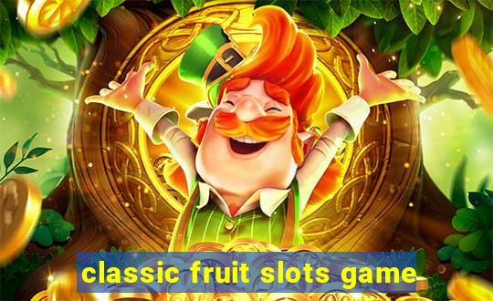 classic fruit slots game