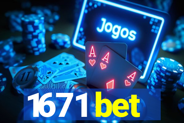 1671 bet