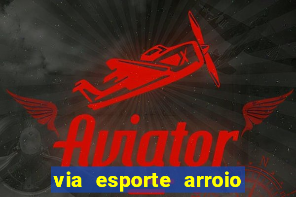 via esporte arroio do meio