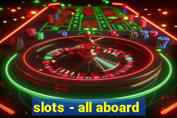 slots - all aboard