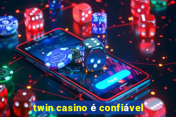 twin casino é confiável