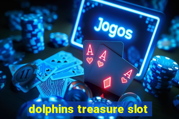 dolphins treasure slot