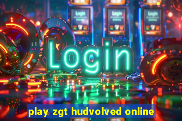 play zgt hudvolved online