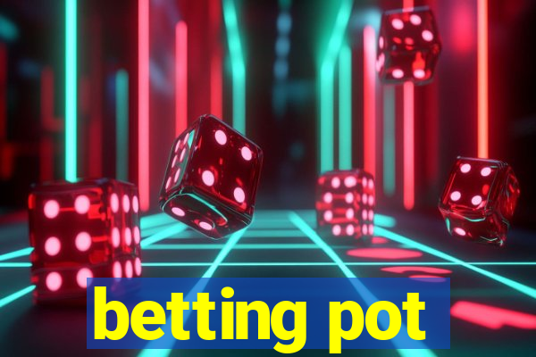 betting pot